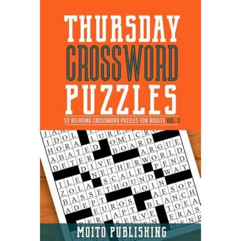Thursday Crossword Puzzles: 52 Relaxing Crossword Puzzles for Adults Volume 3 Paperback, Createspace Independent Publishing Platform