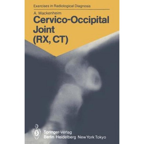 Cervico-Occipital Joint (RX CT): 158 Radiological Exercises for Students and Practitioners Paperback, Springer