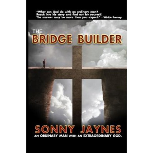 The Bridge Builder: Life of an Ordinary Man Paperback, Createspace Independent Publishing Platform