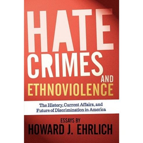 Hate Crimes and Ethnoviolence: The History Current Affairs and Future of Discrimination in America Paperback, Westview Press