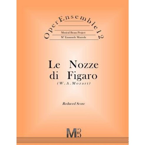 Operensemble12 Le Nozze Di Figaro (W.A.Mozart): Reduced Score Paperback, Createspace Independent Publishing Platform