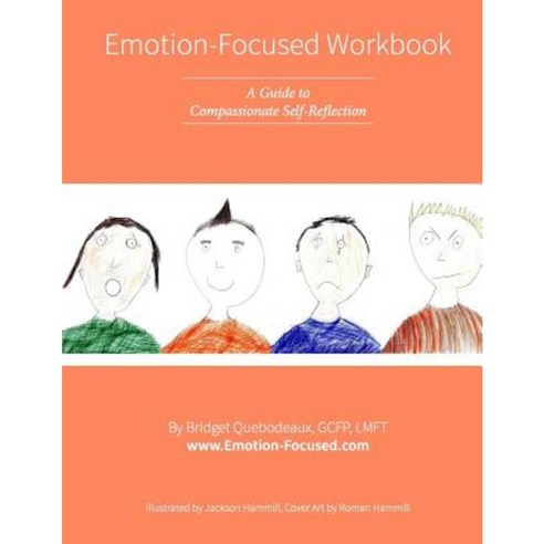 Emotion-Focused Workbook: A Guide to Compassionate Self-Reflection Paperback, Createspace Independent Publishing Platform
