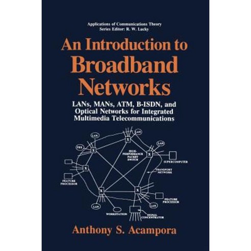An Introduction to Broadband Networks: LANs Mans ATM B-ISDN and Optical Networks for Integrated Multimedia Telecommunications Paperback, Springer