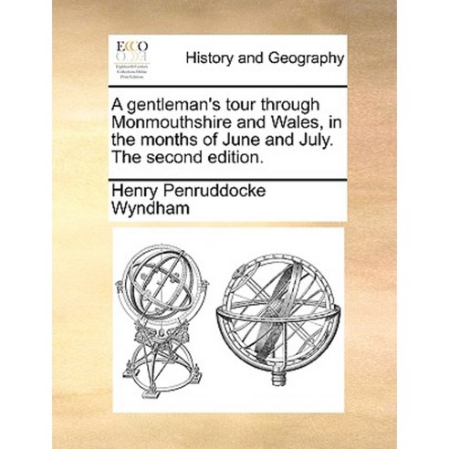 A Gentleman''s Tour Through Monmouthshire and Wales in the Months of June and July. the Second Edition. Paperback, Gale Ecco, Print Editions