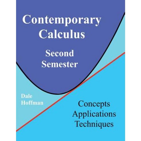 Contemporary Calculus Second Semester Paperback, Createspace Independent Publishing Platform