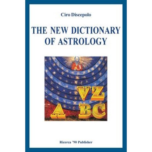 The New Dictionary of Astrology Paperback, Createspace Independent Publishing Platform