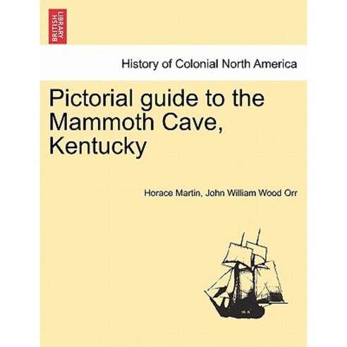 Pictorial Guide to the Mammoth Cave Kentucky Paperback, British Library, Historical Print Editions