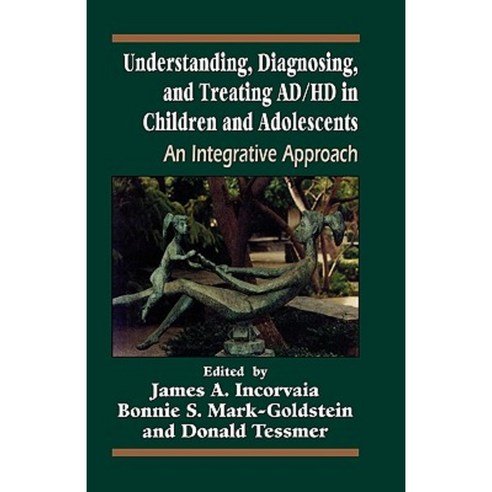 Understanding Diagnosing and Treating ADHD in Children and Adolescents: An Integrative Approach Hardcover, Jason Aronson, Inc.