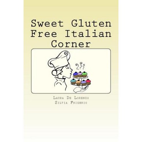 Sweet Gluten Free Italian Corner Paperback, Createspace Independent Publishing Platform