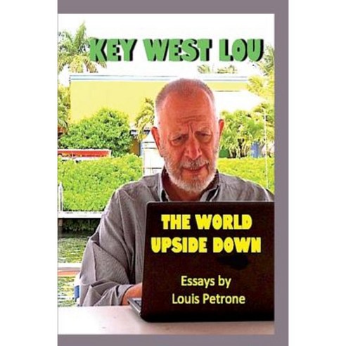 The World Upside Down: Essays by Louis Petrone Paperback, Createspace Independent Publishing Platform