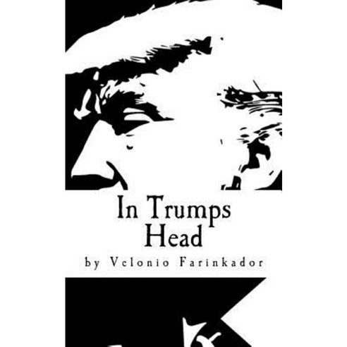In Trumps Head Paperback, Createspace Independent Publishing Platform