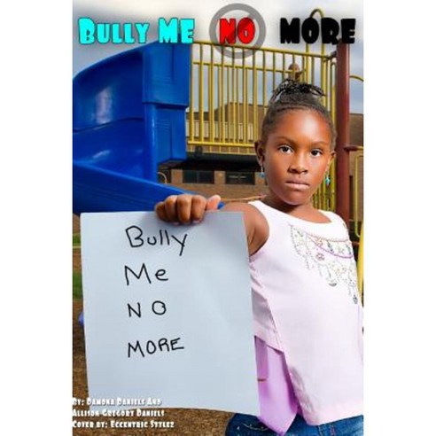 Bully Me No More Paperback, Createspace Independent Publishing Platform