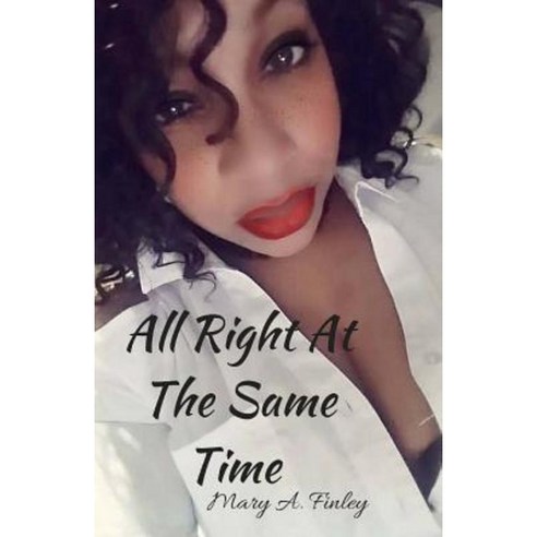 All Right at the Same Time Paperback, Createspace Independent Publishing Platform