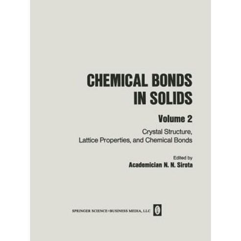 Chemical Bonds in Solids: Volume 2: Crystal Structure Lattice Properties and Chemical Bonds Paperback, Springer