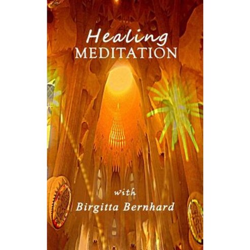 Healing-Meditation with Birgitta Bernhard Paperback, Createspace Independent Publishing Platform