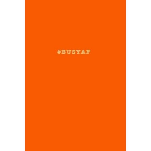 #Busyaf: Funny Notebook Orange 175-Page Wide-Ruled Hashtag Journal Paperback, Createspace Independent Publishing Platform