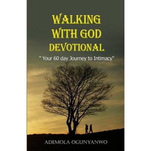 Walking with God Devotional: '''' Your 60 Day Journey to Intimacy'''' Paperback, Createspace Independent Publishing Platform