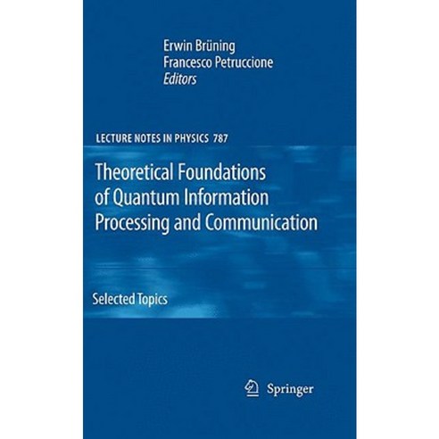Theoretical Foundations of Quantum Information Processing and Communication, Springer