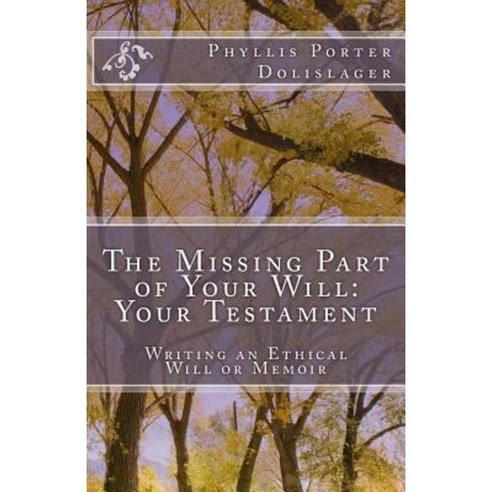 The Missing Part of Your Will: Your Testament Paperback, Createspace Independent Publishing Platform