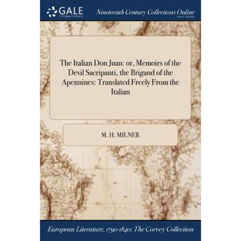 The Italian Don Juan: Or Memoirs of the Devil Sacripanti the Brigand of the Apennines: Translated Freely Paperback, Gale Ncco, Print Editions