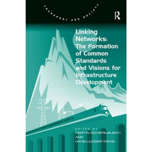 Linking Networks: The Formation of Common Standards and Visions for Infrastructure Development Hardcover, Routledge