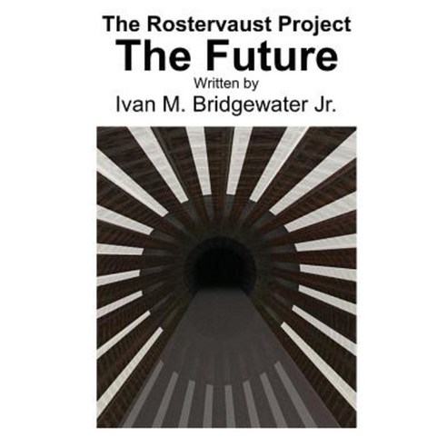 The Rostervaust Project - The Future Paperback, Createspace Independent Publishing Platform