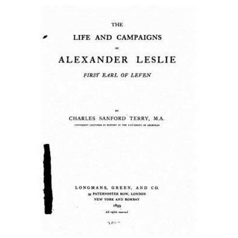 The Life and Campaigns of Alexander Leslie Paperback, Createspace Independent Publishing Platform
