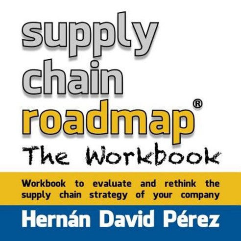Supply Chain Roadmap: The Workbook Paperback, Createspace Independent Publishing Platform