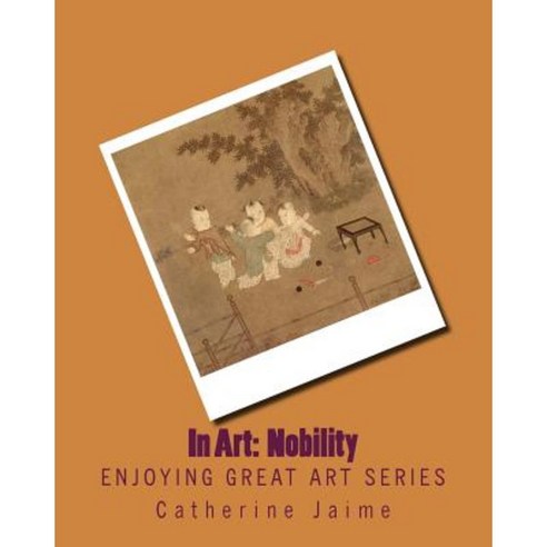 In Art: Nobility Paperback, Createspace Independent Publishing Platform