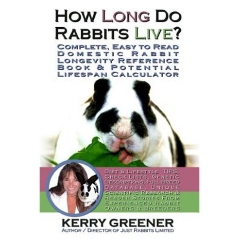 How Long Do Rabbits Live?: You''ll Never Look at Rabbits the Same Way Again Paperback, Createspace Independent Publishing Platform