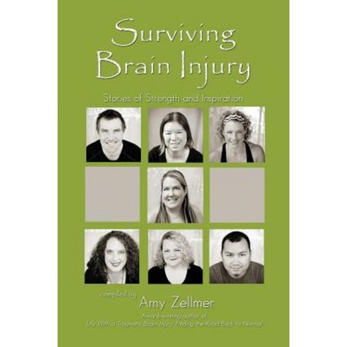 Surviving Brain Injury: Stories of Strength and Inspiration Paperback, Createspace Independent Publishing Platform