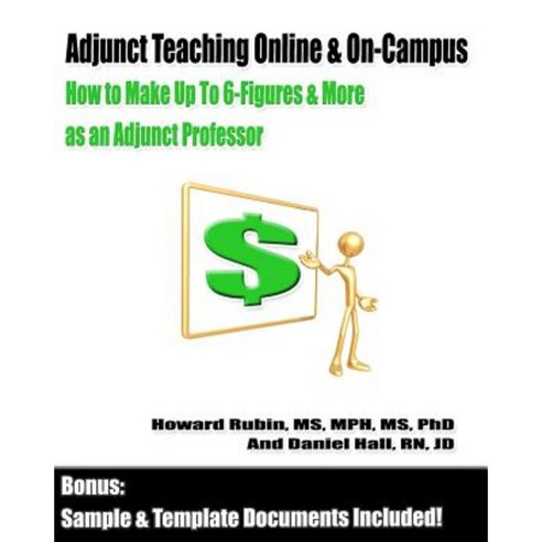 Adjunct Teaching Online & On-Campus: How to Make Up to 6-Figures and More as an Adjunct Professor Paperback, Createspace