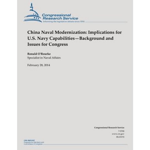 China Naval Modernization: Implications for U.S. Navy Capabilities?background and Issues for Congress Paperback, Createspace