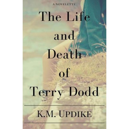 The Life and Death of Terry Dodd Paperback, Createspace Independent ...