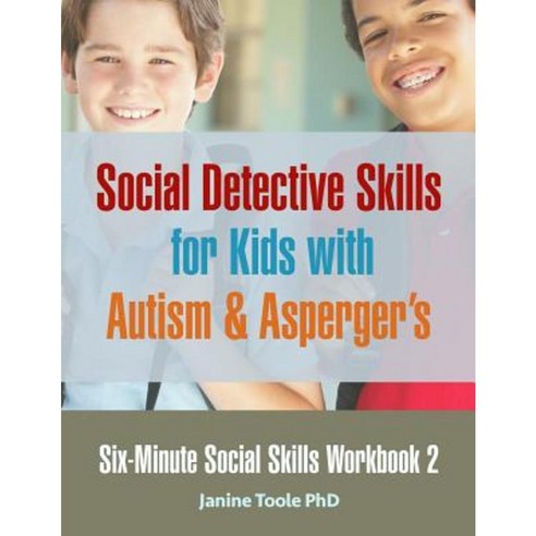 Six-Minute Social Skills Workbook 2: Social Detective Skills for Kids with Autism & Asperger''s Paperback, Happy Frog Press