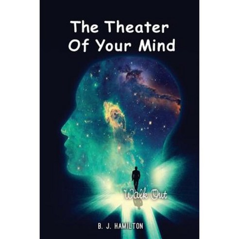The Theater of Your Mind: Walk Out Paperback, Createspace Independent Publishing Platform