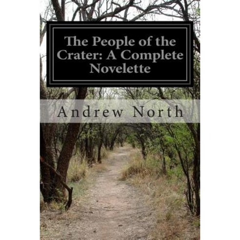The People of the Crater: A Complete Novelette Paperback, Createspace Independent Publishing Platform