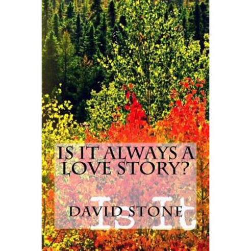 Is It Always a Love Story? Paperback, Createspace Independent Publishing Platform