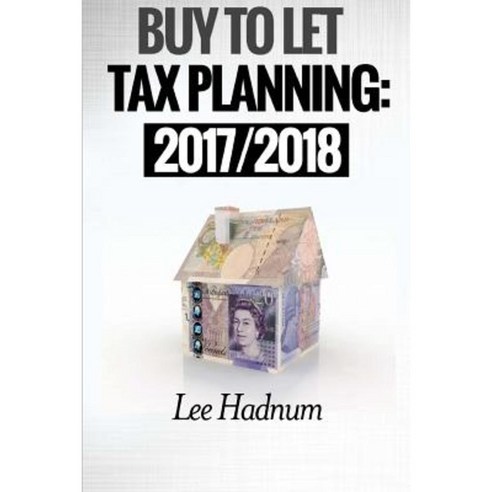 Buy to Let Tax Planning: 2017/2018 Paperback, Createspace Independent Publishing Platform