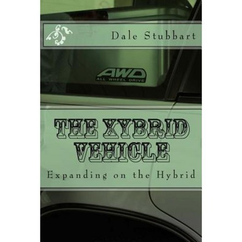 The Xybrid Vehicle: Expanding on the Hybrid Paperback, Createspace Independent Publishing Platform