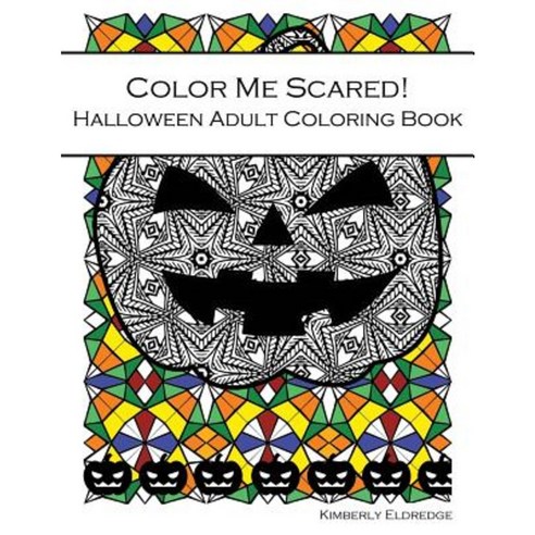 Color Me Scared!: Halloween Adult Coloring Book Paperback, Createspace Independent Publishing Platform