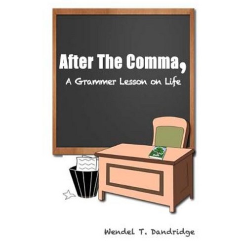 After the Comma: A Grammar Lesson on Life Paperback, Createspace Independent Publishing Platform