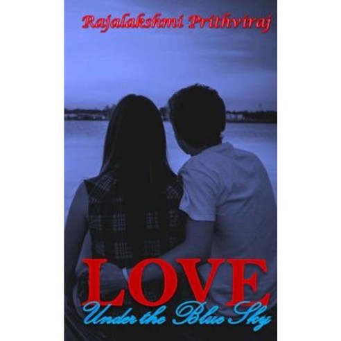 Love: Under the Blue Sky Paperback, Createspace Independent Publishing Platform