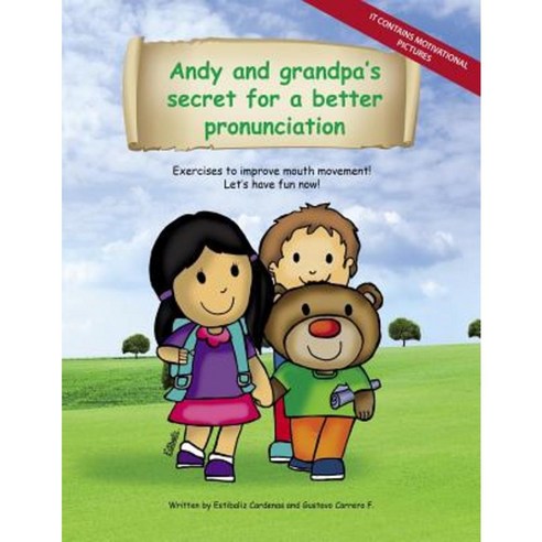 Andy and Grandpas Secret for a Better Pronunciation: Exercises to Improve Mouth Movement! Paperback, Createspace Independent Publishing Platform