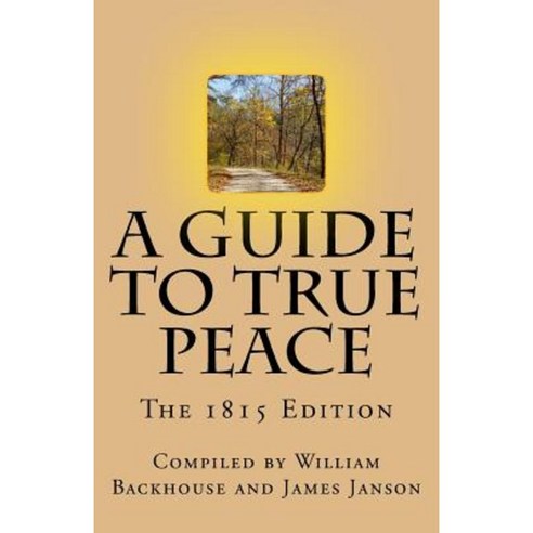 A Guide to True Peace: The 1815 Edition Paperback, Createspace Independent Publishing Platform