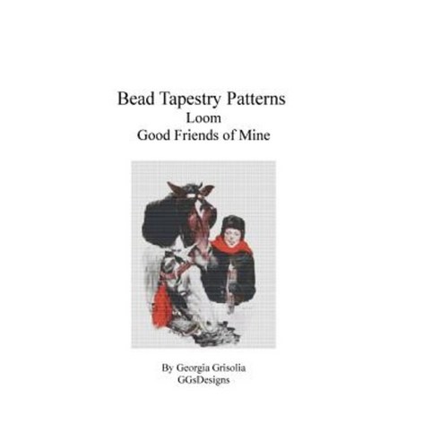 Bead Tapestry Patterns Loom Good Friends of Mine Paperback, Createspace Independent Publishing Platform