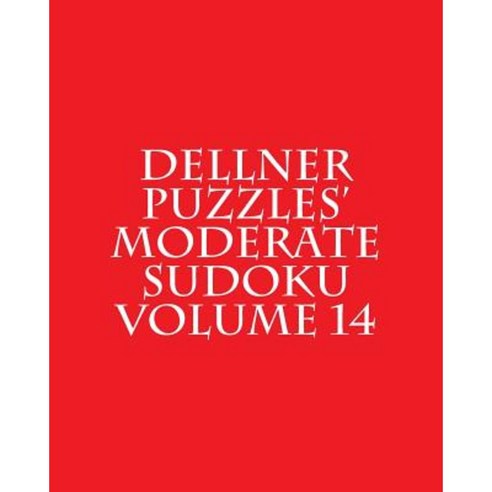 Dellner Puzzles'' Moderate Sudoku Volume 14: Easy to Read Large Grid Puzzles Paperback, Createspace Independent Publishing Platform