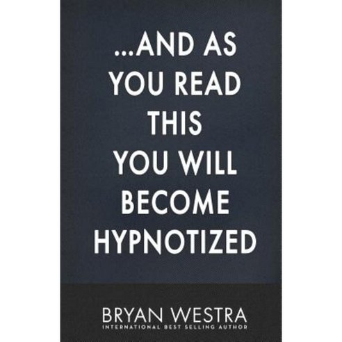 ...and as You Read This You Will Become Hypnotized Paperback, Createspace Independent Publishing Platform