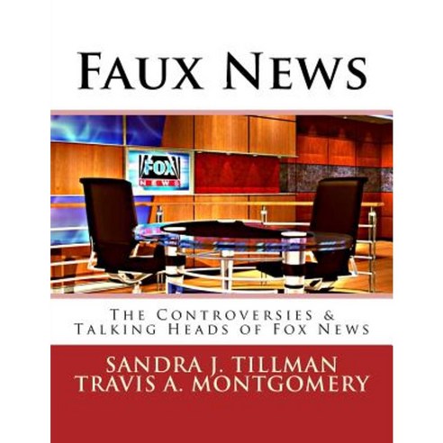 Faux News: The Controversies & Talking Heads of Fox News Paperback ...