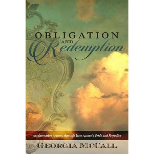 Obligation and Redemption: An Alternative Journey Through Jane Austen''s Pride and Prejudice Paperback, Createspace Independent Publishing Platform